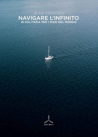Navigare l'infinito. In solitaria per i mari del mondo - Librerie.coop