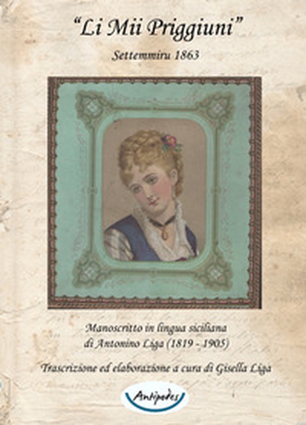 «Li mii priggiuni». Settemmiru 1863. Testo siciliano - Librerie.coop «Li mii priggiuni». Settemmiru 1863. Testo siciliano - Librerie.coop