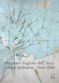 Maurizio Fagiolo dell'Arco critico militante 1964-1980 - Librerie.coop Maurizio Fagiolo dell'Arco critico militante 1964-1980 - Librerie.coop