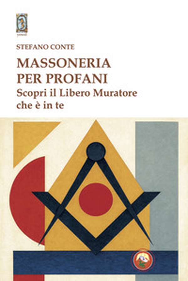 Massoneria per profani. Scopri il libero muratore che è in te - Librerie.coop Massoneria per profani. Scopri il libero muratore che è in te - Librerie.coop