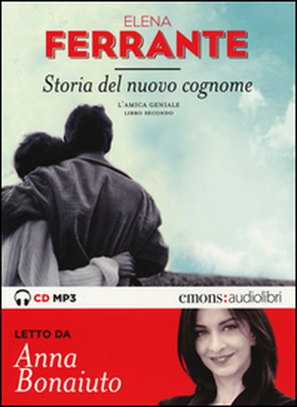 Storia del nuovo cognome. L'amica geniale letto da Anna Bonaiuto. Audiolibro. CD Audio formato MP3 - Vol. 2 - Librerie.coop Storia del nuovo cognome. L'amica geniale letto da Anna Bonaiuto. Audiolibro. CD Audio formato MP3 - Vol. 2 - Librerie.coop