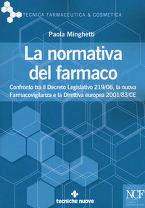 La normativa del farmaco. Confronto tra il Decreto Legislativo 219/06, la nuova Farmacovigilanza e la Direttiva europea 2001/83/CE - Librerie.coop La normativa del farmaco. Confronto tra il Decreto Legislativo 219/06, la nuova Farmacovigilanza e la Direttiva europea 2001/83/CE - Librerie.coop
