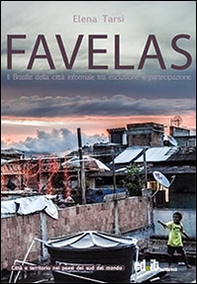 Favelas. Il Brasile della città informale tra esclusione e partecipazione - Librerie.coop