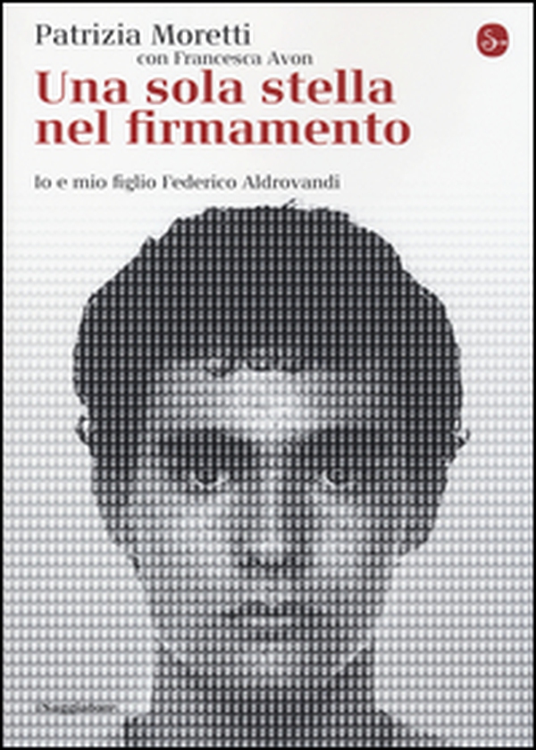 Una sola stella nel firmamento. Io e mio figlio Federico Aldrovandi - Librerie.coop Una sola stella nel firmamento. Io e mio figlio Federico Aldrovandi - Librerie.coop