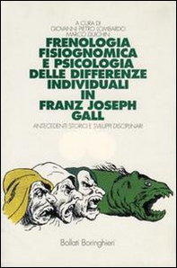 Frenologia, fisiognomica e psicologia delle differenze individuali di Franz Joseph Gall. Antecedenti storici e sviluppi disciplinari - Librerie.coop