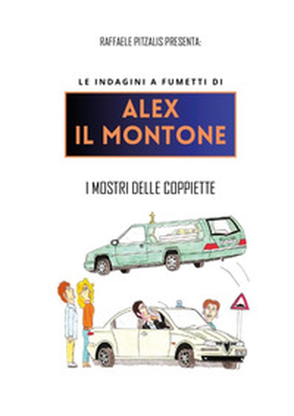 I I mostri delle coppiette. Le indagini a fumetti di Alex il Montone - Librerie.coop I I mostri delle coppiette. Le indagini a fumetti di Alex il Montone - Librerie.coop