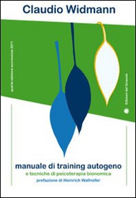 Manuale di training autogeno e tecniche di psicoterapia bionomica - Librerie.coop