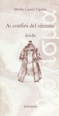 Ai confini del silenzio. Liriche - Librerie.coop