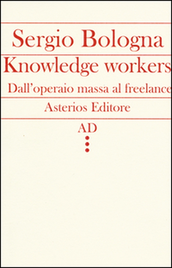 Knowledge workers. Dall'operaio massa al freelance - Librerie.coop Knowledge workers. Dall'operaio massa al freelance - Librerie.coop