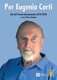 Per Eugenio Corti. Atti del Premio Internazionale 2018-2020 - Librerie.coop