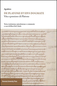 Apuleio. De Platone ed eius dogmate. Vita e pensieri di Platone - Librerie.coop