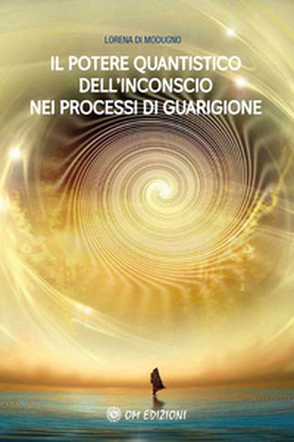 Il potere quantistico dell'inconscio nei processi di guarigione - Librerie.coop Il potere quantistico dell'inconscio nei processi di guarigione - Librerie.coop