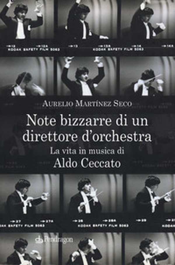 Note bizzarre di un direttore d'orchestra. La vita in musica di Aldo Ceccato - Librerie.coop Note bizzarre di un direttore d'orchestra. La vita in musica di Aldo Ceccato - Librerie.coop