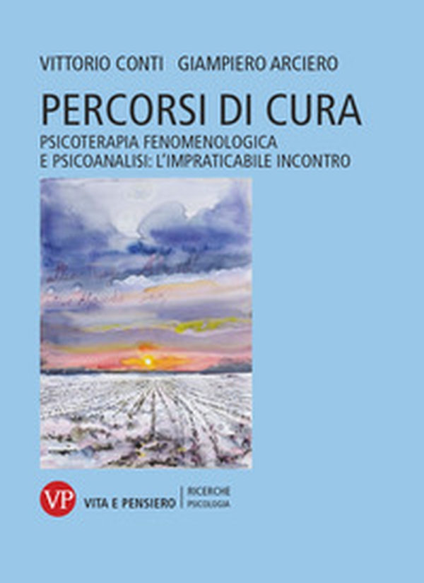 Percorsi di cura. Psicoterapia fenomenologica e psicoanalisi: l'impraticabile incontro - Librerie.coop Percorsi di cura. Psicoterapia fenomenologica e psicoanalisi: l'impraticabile incontro - Librerie.coop