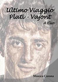 A Elio. Ultimo viaggio Platì-Vajont - Librerie.coop