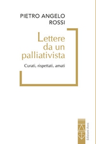 Lettere da un palliativista. Curati, rispettati, amati - Librerie.coop