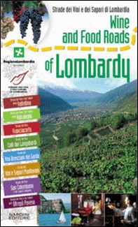 Strade dei vini e dei sapori di Lombardia. Ediz. inglese - Librerie.coop