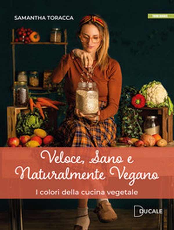 Veloce, sano e naturalmente vegano. I colori della cucina vegetale - Librerie.coop Veloce, sano e naturalmente vegano. I colori della cucina vegetale - Librerie.coop