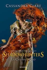 Shadowhunters: The Last Hours - 1. La Catena d'Oro - Librerie.coop Shadowhunters: The Last Hours - 1. La Catena d'Oro - Librerie.coop