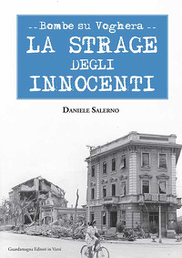 Bombe su Voghera. La strage degli innocenti - Librerie.coop Bombe su Voghera. La strage degli innocenti - Librerie.coop