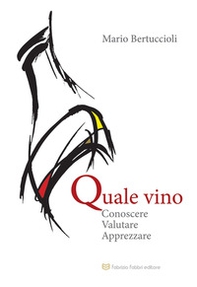 Quale vino conoscere, valutare, apprezzare - Librerie.coop Quale vino conoscere, valutare, apprezzare - Librerie.coop
