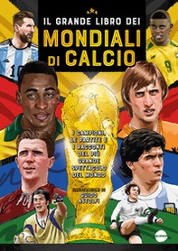Il grande libro dei mondiali di calcio - Librerie.coop