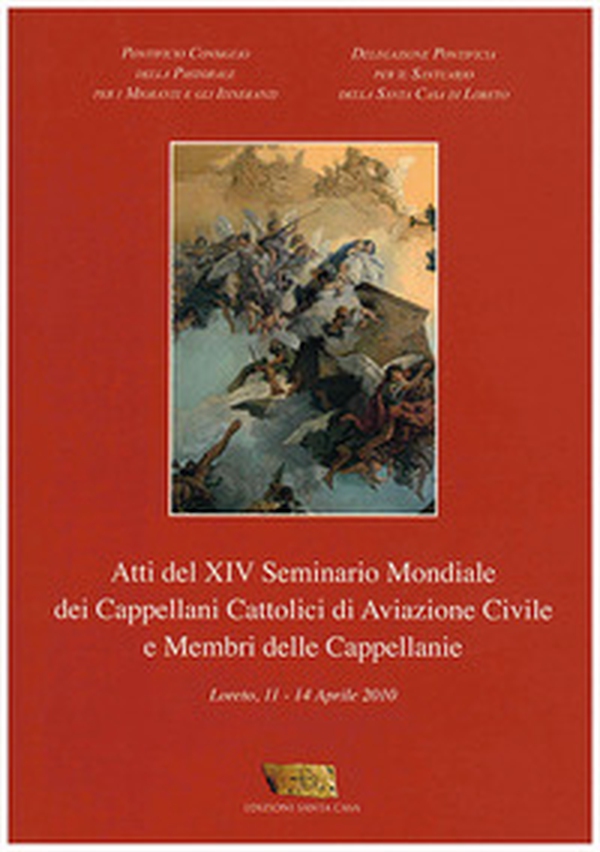 Atti del 14° Seminario mondiale dei Cappellani cattolici di Aviazione Civile e membri delle cappellanie - Librerie.coop Atti del 14° Seminario mondiale dei Cappellani cattolici di Aviazione Civile e membri delle cappellanie - Librerie.coop