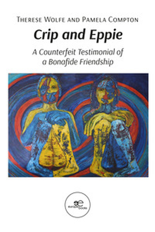 Crip and Eppie. A counterfeit testimonial of a bonafide friendship - Librerie.coop Crip and Eppie. A counterfeit testimonial of a bonafide friendship - Librerie.coop
