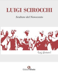 Luigi Scirocchi. Scultore del Novecento - Librerie.coop Luigi Scirocchi. Scultore del Novecento - Librerie.coop