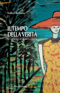 Il tempo della verità. Le vicende di Rebecca Spada - Librerie.coop