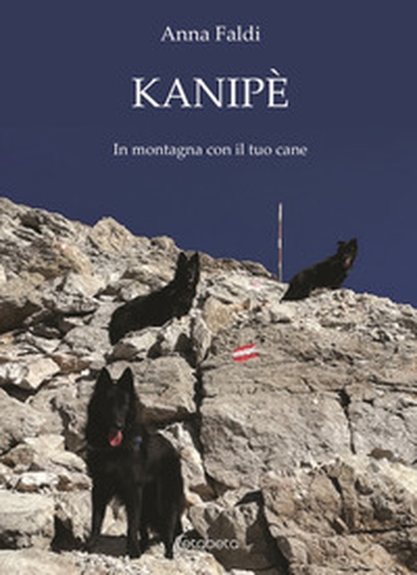 Kanipè. In montagna con il tuo cane - Librerie.coop Kanipè. In montagna con il tuo cane - Librerie.coop
