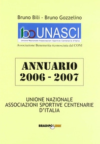 Annuario U.N.A.S.C.I. 2006-2007. Associazioni sportive centenarie d'Italia - Librerie.coop Annuario U.N.A.S.C.I. 2006-2007. Associazioni sportive centenarie d'Italia - Librerie.coop