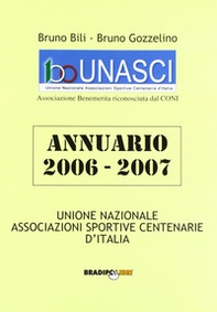 Annuario U.N.A.S.C.I. 2006-2007. Associazioni sportive centenarie d'Italia - Librerie.coop