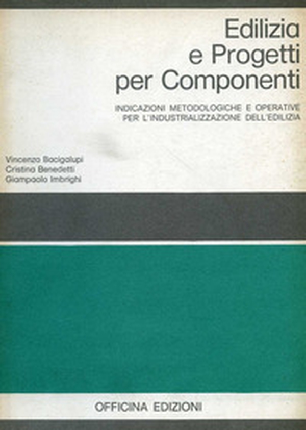 Edilizia e progetti per componenti. Indicazioni metodologiche e operative per l'industrializzazione dell'edilizia - Librerie.coop Edilizia e progetti per componenti. Indicazioni metodologiche e operative per l'industrializzazione dell'edilizia - Librerie.coop