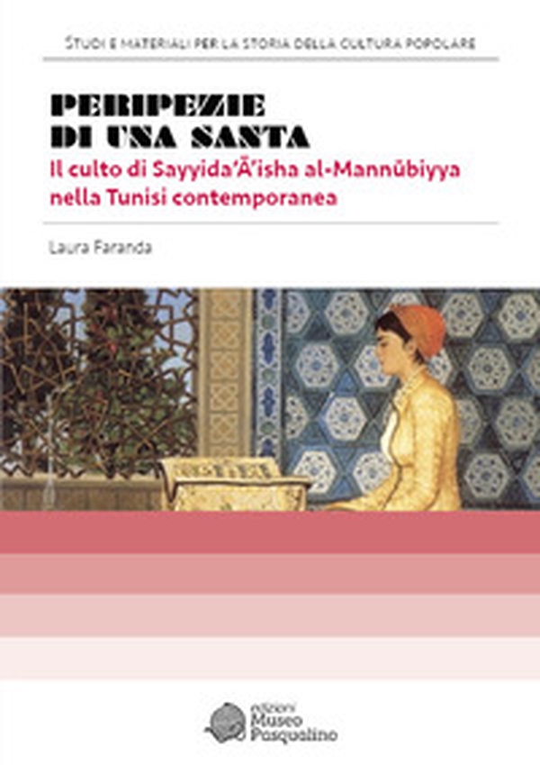 Peripezie di una santa. Il culto di Sayyida'â'isha al-m - Librerie.coop Peripezie di una santa. Il culto di Sayyida'â'isha al-m - Librerie.coop