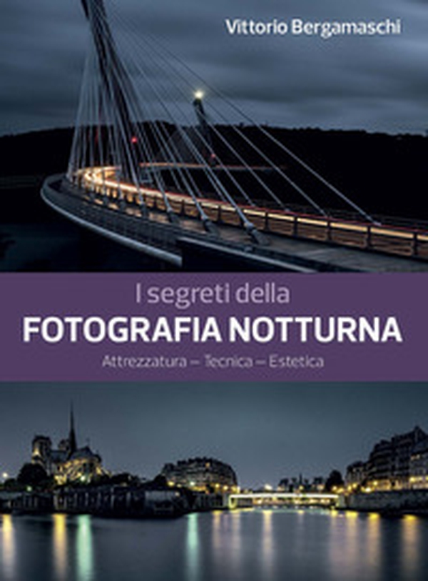 I segreti della fotografia notturna. Attrezzatura, tecnica, estetica - Librerie.coop I segreti della fotografia notturna. Attrezzatura, tecnica, estetica - Librerie.coop