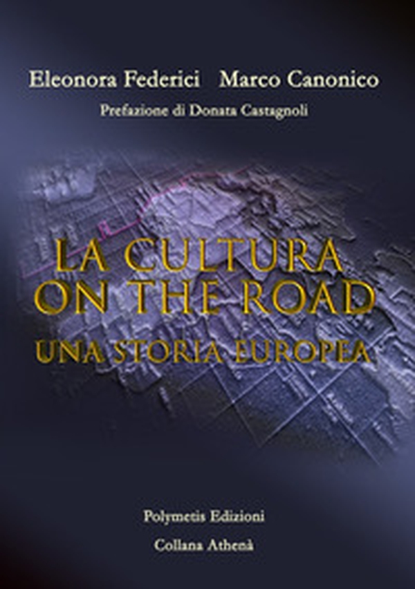 La cultura on the road. Una storia europea - Librerie.coop La cultura on the road. Una storia europea - Librerie.coop