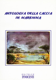 Antologia della caccia in Maremma - Librerie.coop