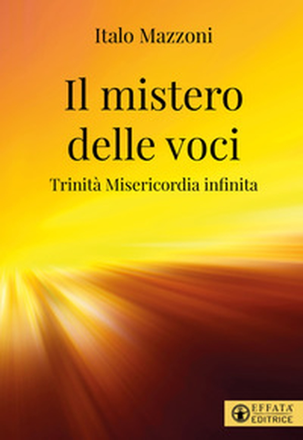Il mistero delle voci. Trinità misericordia infinita - Librerie.coop