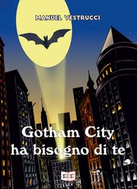 Gotham City ha bisogno di te - Librerie.coop