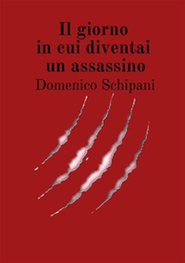 Il giorno in cui diventai un assassino - Librerie.coop Il giorno in cui diventai un assassino - Librerie.coop
