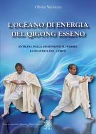 L'oceano di energia del qigong esseno. Entrare nella dimensione superiore e creatrice del corpo - Librerie.coop