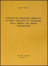 I riflessi del trasporto combinato di merci viaggianti in containers sulla tecnica dei crediti documentari - Librerie.coop