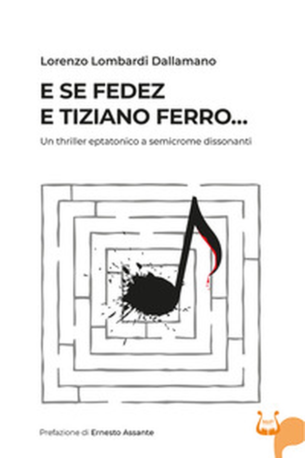 E se Fedez e Tiziano Ferro... Un thriller eptatonico a semicrome dissonanti - Librerie.coop