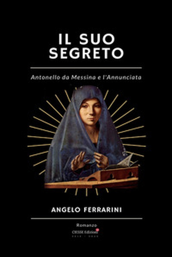 Il suo segreto. Antonello da Messina e l'Annunciata - Librerie.coop Il suo segreto. Antonello da Messina e l'Annunciata - Librerie.coop