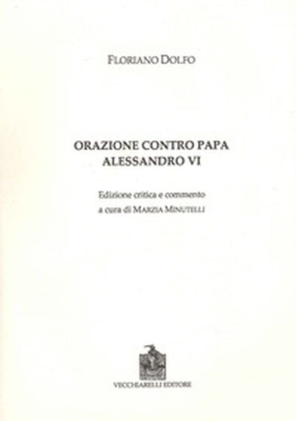 Orazione contro papa Alessandro VI - Librerie.coop Orazione contro papa Alessandro VI - Librerie.coop