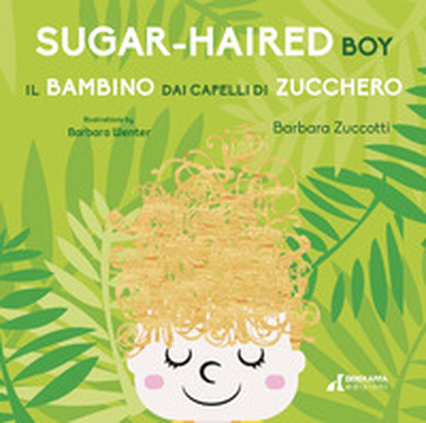 Il bambino dai capelli di zucchero-Sugar-Haired Boy - Librerie.coop Il bambino dai capelli di zucchero-Sugar-Haired Boy - Librerie.coop