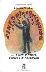 Liriche per sinfonia concertante... e versi di ricerca, d'amore e di rimembranza - Librerie.coop Liriche per sinfonia concertante... e versi di ricerca, d'amore e di rimembranza - Librerie.coop