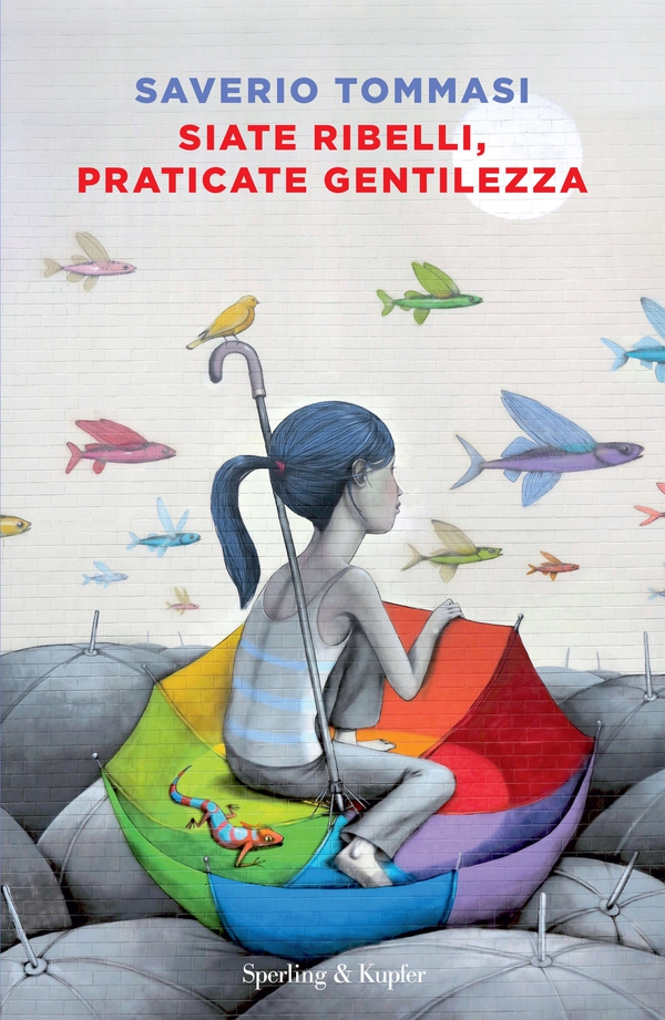 Siate ribelli, praticate gentilezza - Librerie.coop Siate ribelli, praticate gentilezza - Librerie.coop