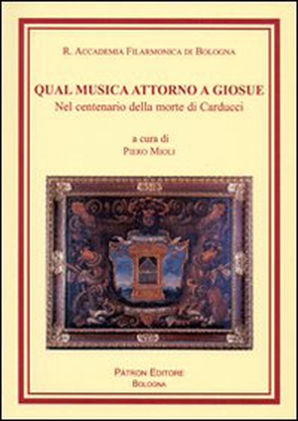 Qual musica attorno a Giosué. Nel centenario della morte di Carducci - Librerie.coop Qual musica attorno a Giosué. Nel centenario della morte di Carducci - Librerie.coop